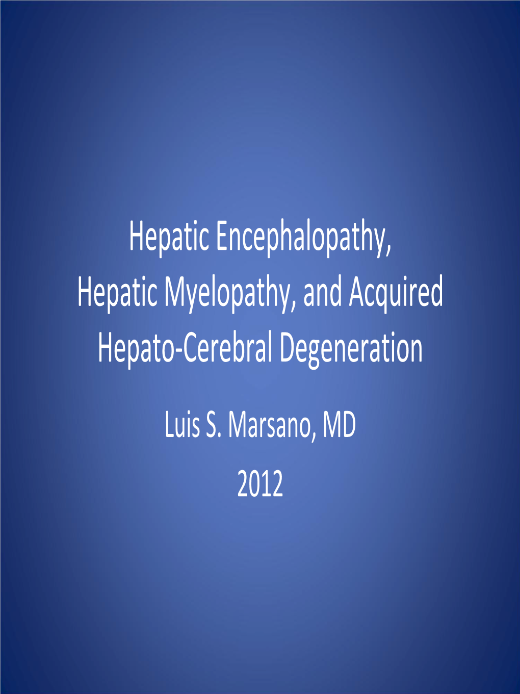 Hepatic Encephalopathy, Hepatic Myelopathy, and Acquired Hepato‐Cerebral Degeneration Luis S