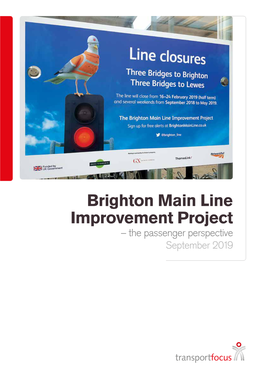 Brighton Main Line Improvement Project – the Passenger Perspective September 2019 Brighton Main Line Improvement Project – the Passenger Perspective