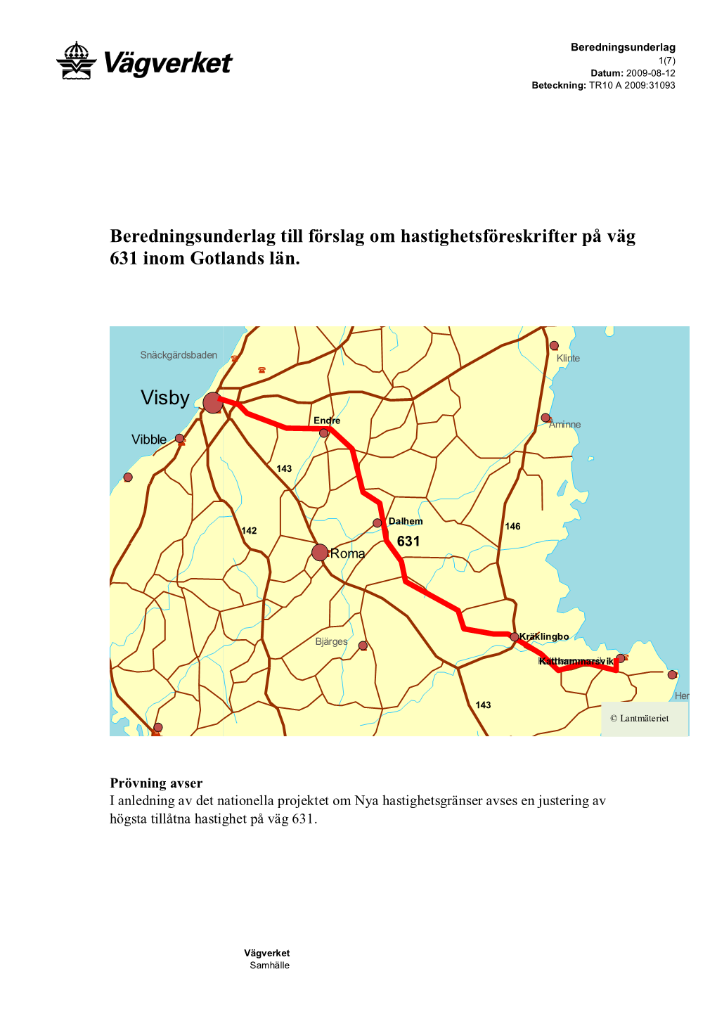 Beredningsunderlag Till Förslag Om Hastighetsföreskrifter På Väg 631 Inom Gotlands Län