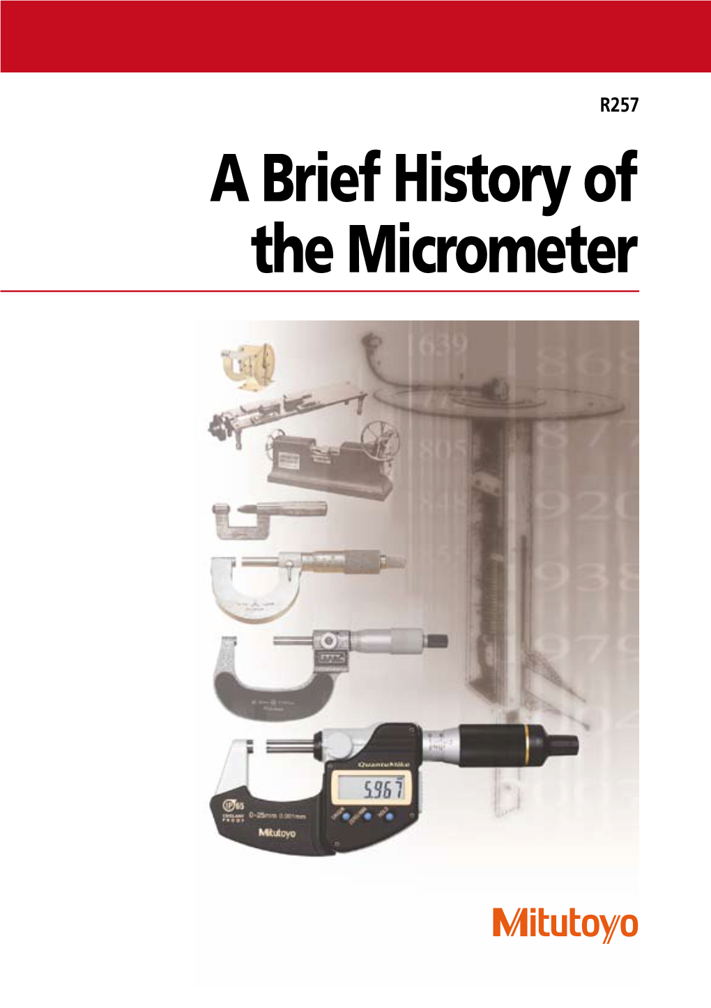 A Brief History of the Micrometer a Brief History of the Micrometer