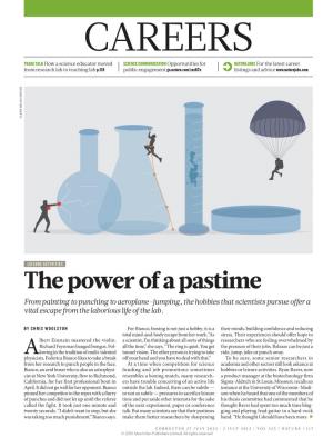 The Power of a Pastime from Painting to Punching to Aeroplane-Jumping, the Hobbies That Scientists Pursue Offer a Vital Escape from the Laborious Life of the Lab