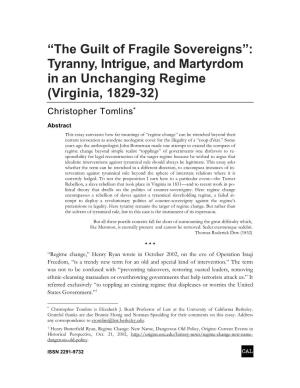 Tyranny, Intrigue, and Martyrdom in an Unchanging Regime (Virginia, 1829-32) Christopher Tomlins∗
