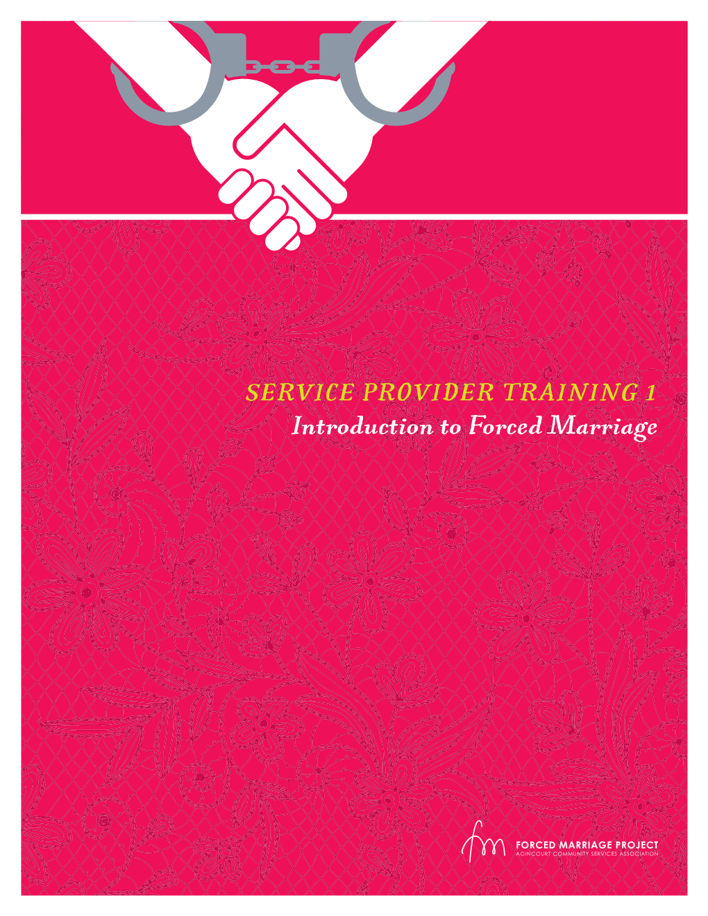 Introduction to Forced Marriage TABLE of CONTENTS