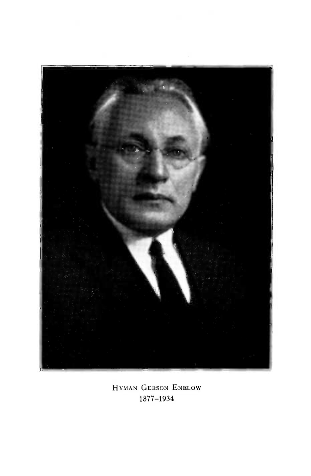 HYMAN GERSON ENELOW 1877-1934 HYMAN GERSON ENELOW by DAVID PHILIPSON Standing by the Bier of Hyman G