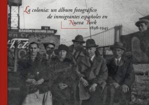 La Colonia: Un Álbum Fotográfico Nueva York De Inmigrantes Españoles En