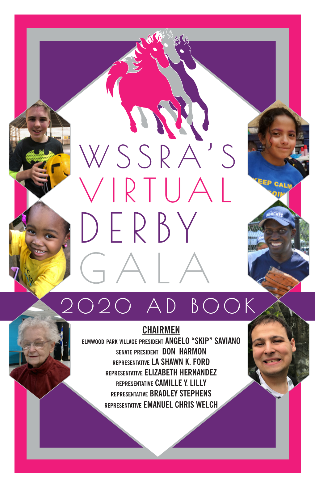 DERBY GALA 2020 AD BOOK CHAIRMEN Elmwood Park Village President ANGELO “SKIP” SAVIANO Senate President DON HARMON Representative LA SHAWN K