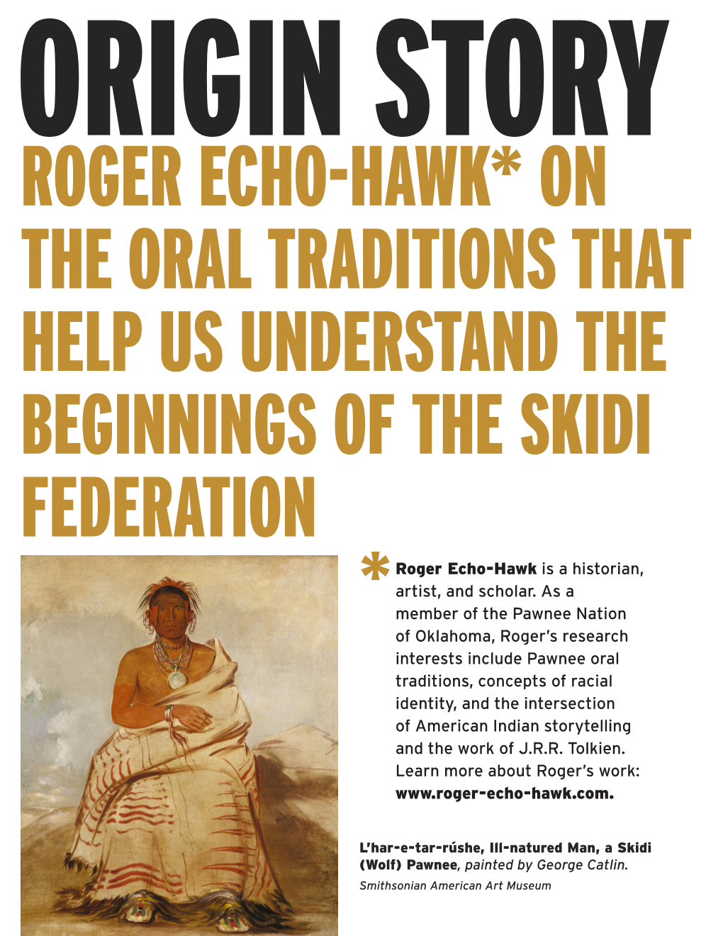ROGER ECHO-HAWK* on the ORAL TRADITIONS THAT HELP US UNDERSTAND the BEGINNINGS of the SKIDI FEDERATION Roger Echo-Hawk Is a Historian, * Artist, and Scholar