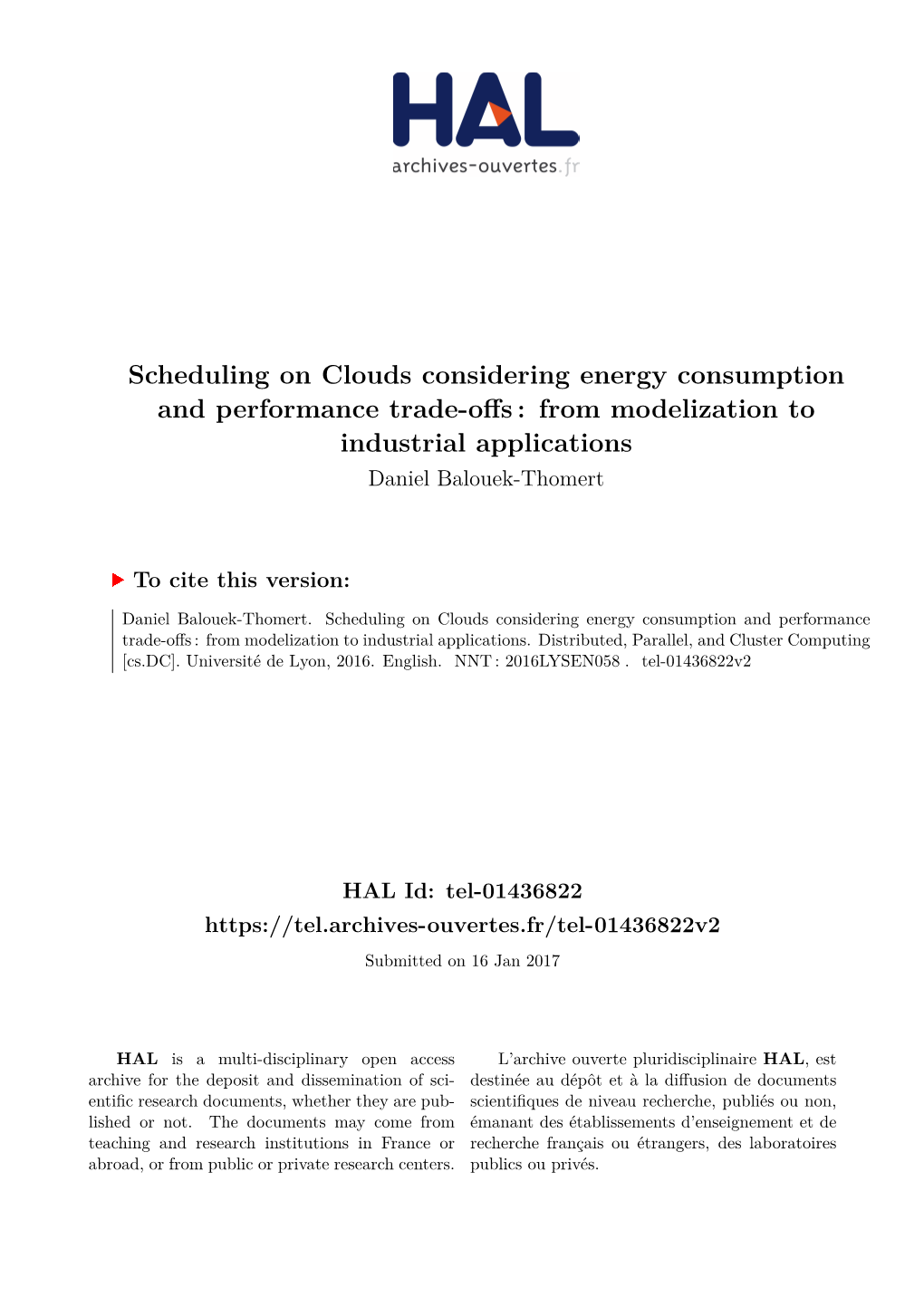 Scheduling on Clouds Considering Energy Consumption and Performance Trade-Offs : from Modelization to Industrial Applications Daniel Balouek-Thomert