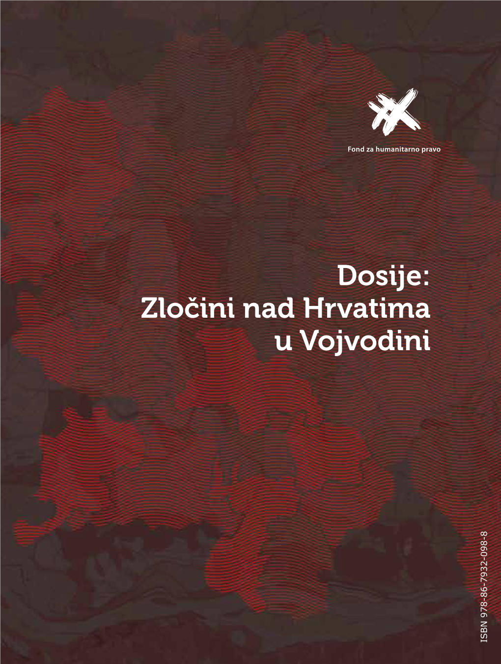 Dosije: Zločini Nad Hrvatima U Vojvodini ISBN 978-86-7932-098-8