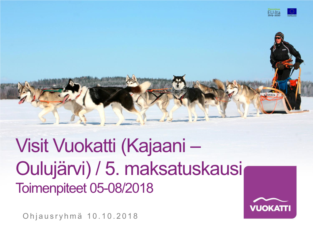 Visit Vuokatti (Kajaani – Oulujärvi) / 5. Maksatuskausi Toimenpiteet 05-08/2018