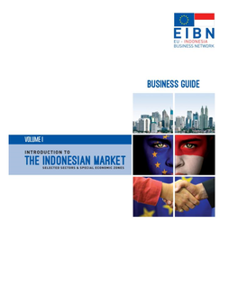 Introduction to the INDONESIAN MARKET Is Dedicated to Provide a Broader Understanding Regarding Existing Sectors and Investment Incentives in Indonesia