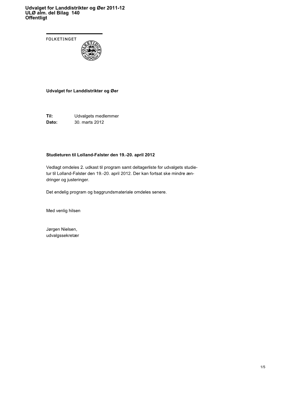 Udvalget for Landdistrikter Og Øer 2011-12 ULØ Alm. Del Bilag 140 Offentligt