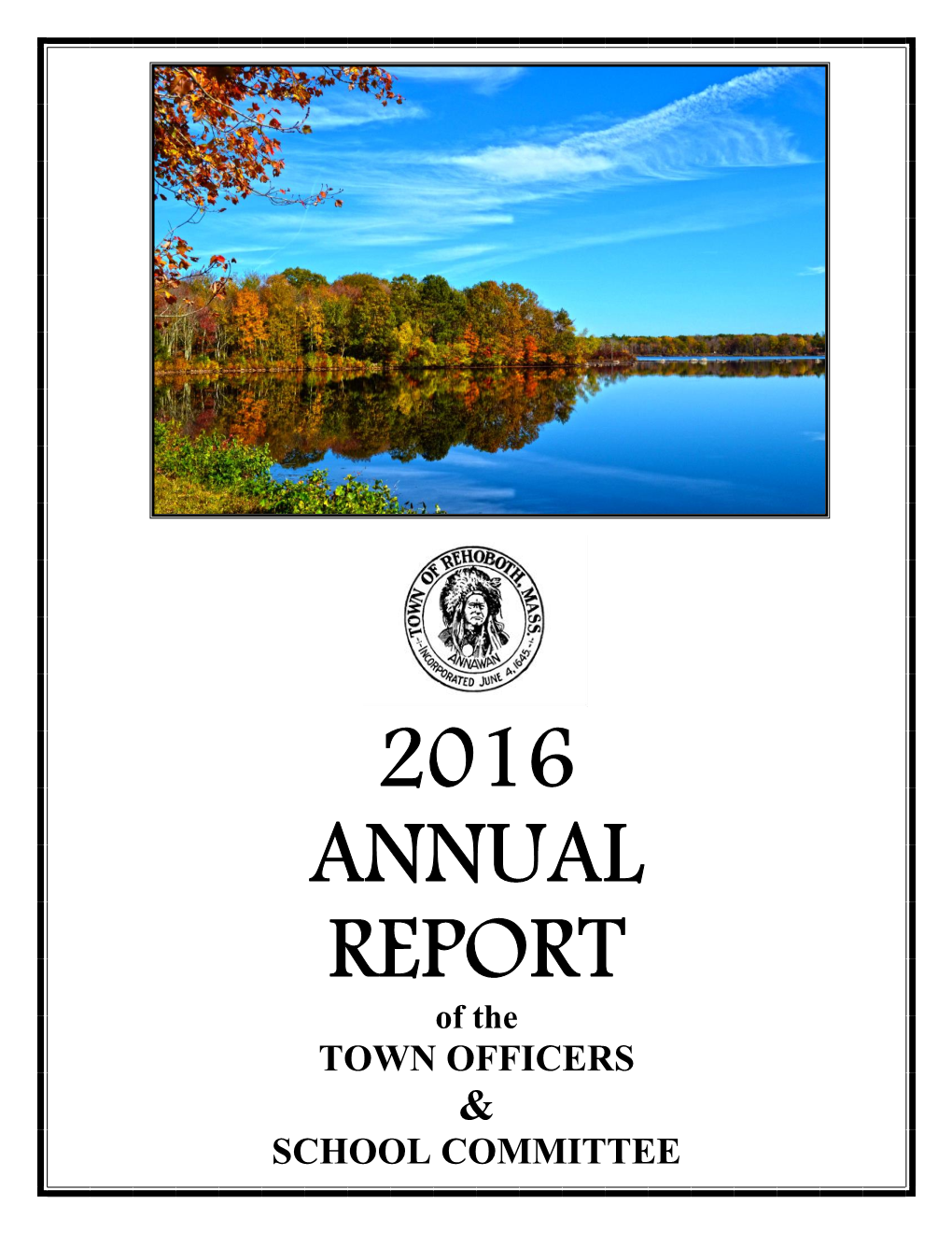2016 ANNUAL REPORT of the TOWN OFFICERS & SCHOOL COMMITTEE