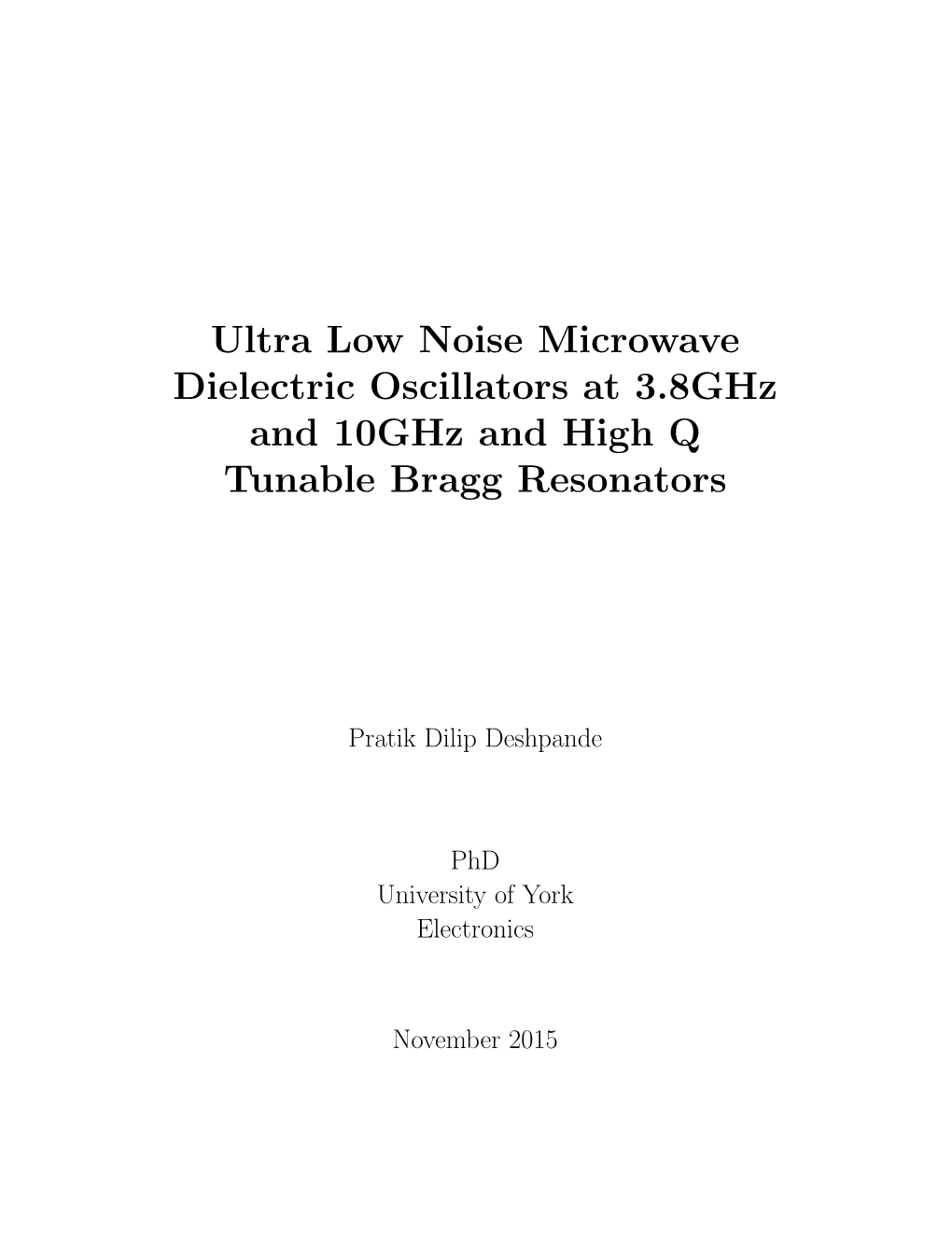 Ultra Low Noise Microwave Dielectric Oscillators at 3.8Ghz and 10Ghz and High Q Tunable Bragg Resonators