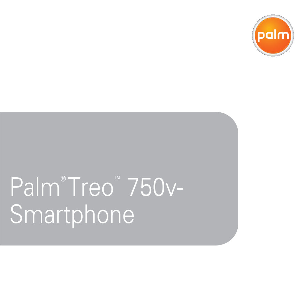 Palm® Treo™ 750V- Smartphone Urheberrechtliche Hinweise Haftungsausschluss Und Haftungsbeschränkung © 2006 Palm, Inc