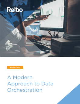 A Modern Approach to Data Orchestration a Modern Approach to Data Orchestration