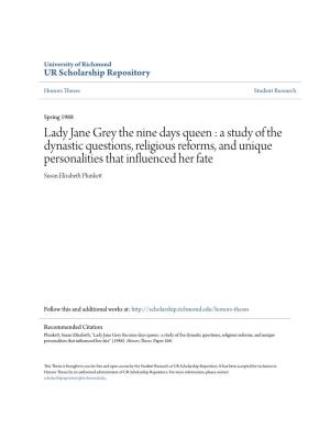 Lady Jane Grey the Nine Days Queen : a Study of the Dynastic Questions, Religious Reforms, and Unique Personalities That Influenced Her Fate Susan Elizabeth Plunkett