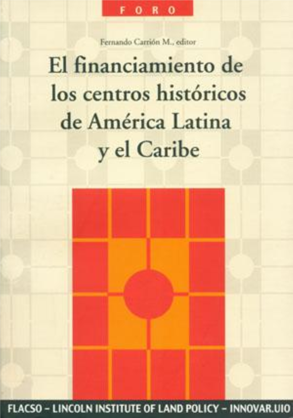 Financiamiento De Centros Históricos: El Caso Del Centro Histórico De Quito