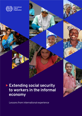 Extending Social Security to Workers in the Informal Economy Ilo.Org Lessons from International Experience