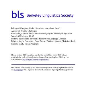 Bilingual Complex Verbs: So What’S New About Them? Author(S): Tridha Chatterjee Proceedings of the 38Th Annual Meeting of the Berkeley Linguistics Society (2014), Pp