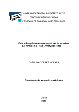 Estudo Fitoquímico Das Partes Aéreas De Worsleya Procera (Lem.) Traub (Amaryllidaceae) CAROLINA TORRES MORAES Dissertação De