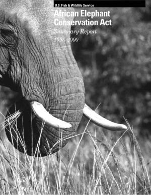 African Elephant Conservation Act Summary Report 1998-2000 African Elephant Conservation Act Summary Report 1998-2000