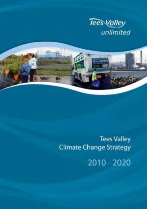 Tees Valley Climate Change Strategy 2010 - 2020 1 2 Tees Valley Climate Change Strategy 2010 - 2020 Foreword