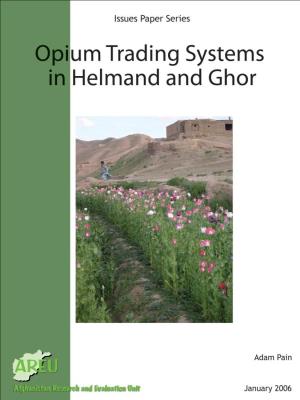 Opium Trading Systems in Helmand and Ghor