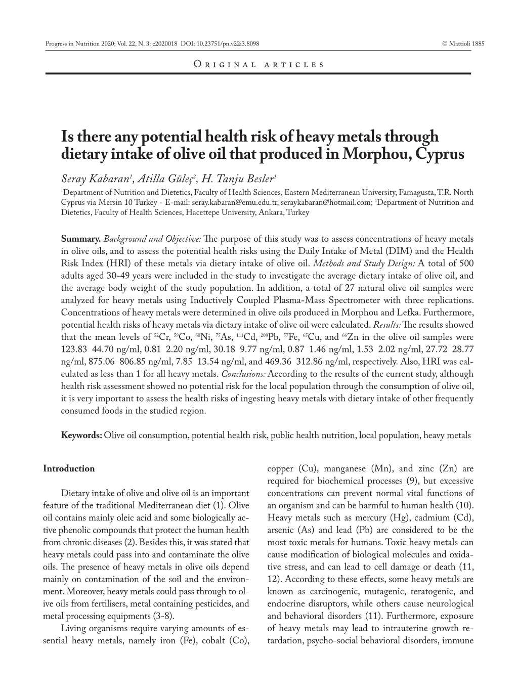 Is There Any Potential Health Risk of Heavy Metals Through Dietary Intake of Olive Oil That Produced in Morphou, Cyprus Seray Kabaran1, Atilla Güleç2, H