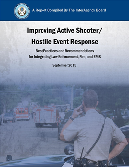 Improving Active Shooter/ Hostile Event Response Best Practices and Recommendations for Integrating Law Enforcement, Fire, and EMS