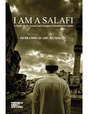 I Am a Salafi : a Study of the Actual and Imagined Identities of Salafis
