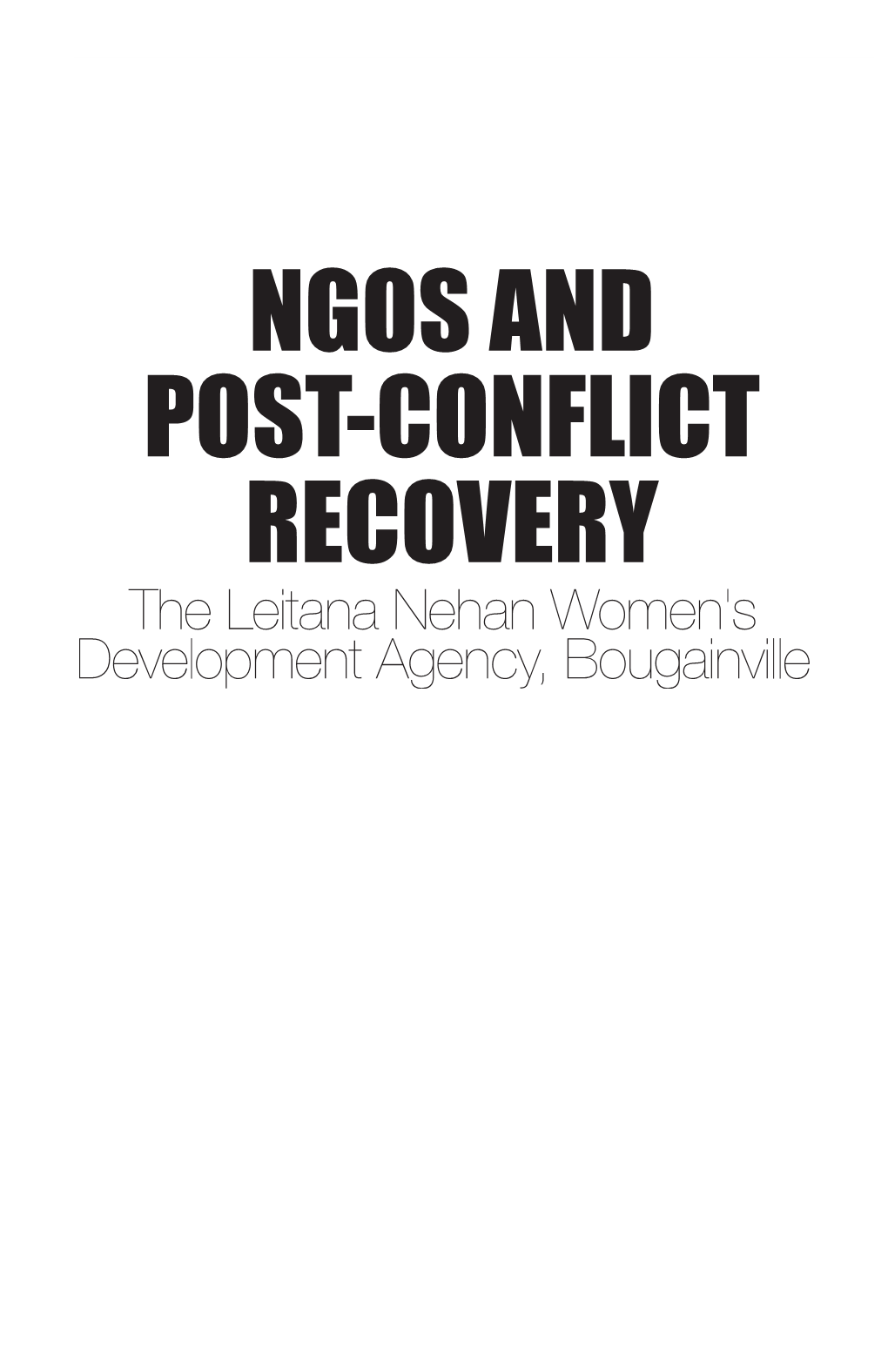 Ngos and Post-Conflict Recovery: the Leitana Nehan Women's