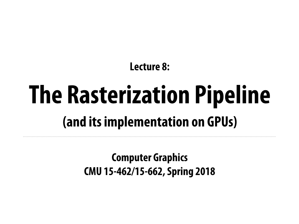 Computer Graphics CMU 15-462/15-662, Spring 2018 What You Know How to Do (At This Point in the Course)