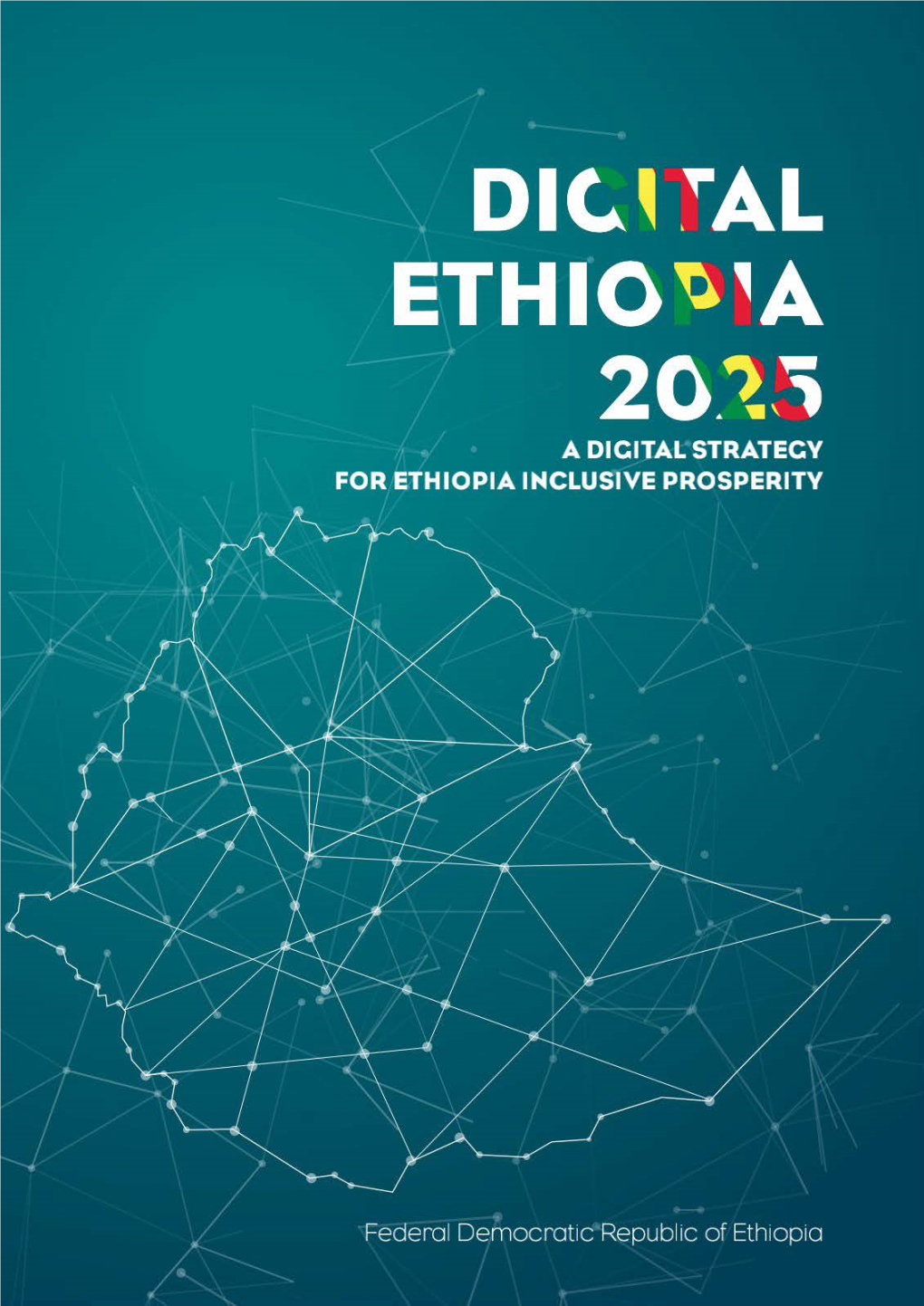 Digital Ethiopia 2025 -A Strategy for Ethiopia Inclusive Prosperity