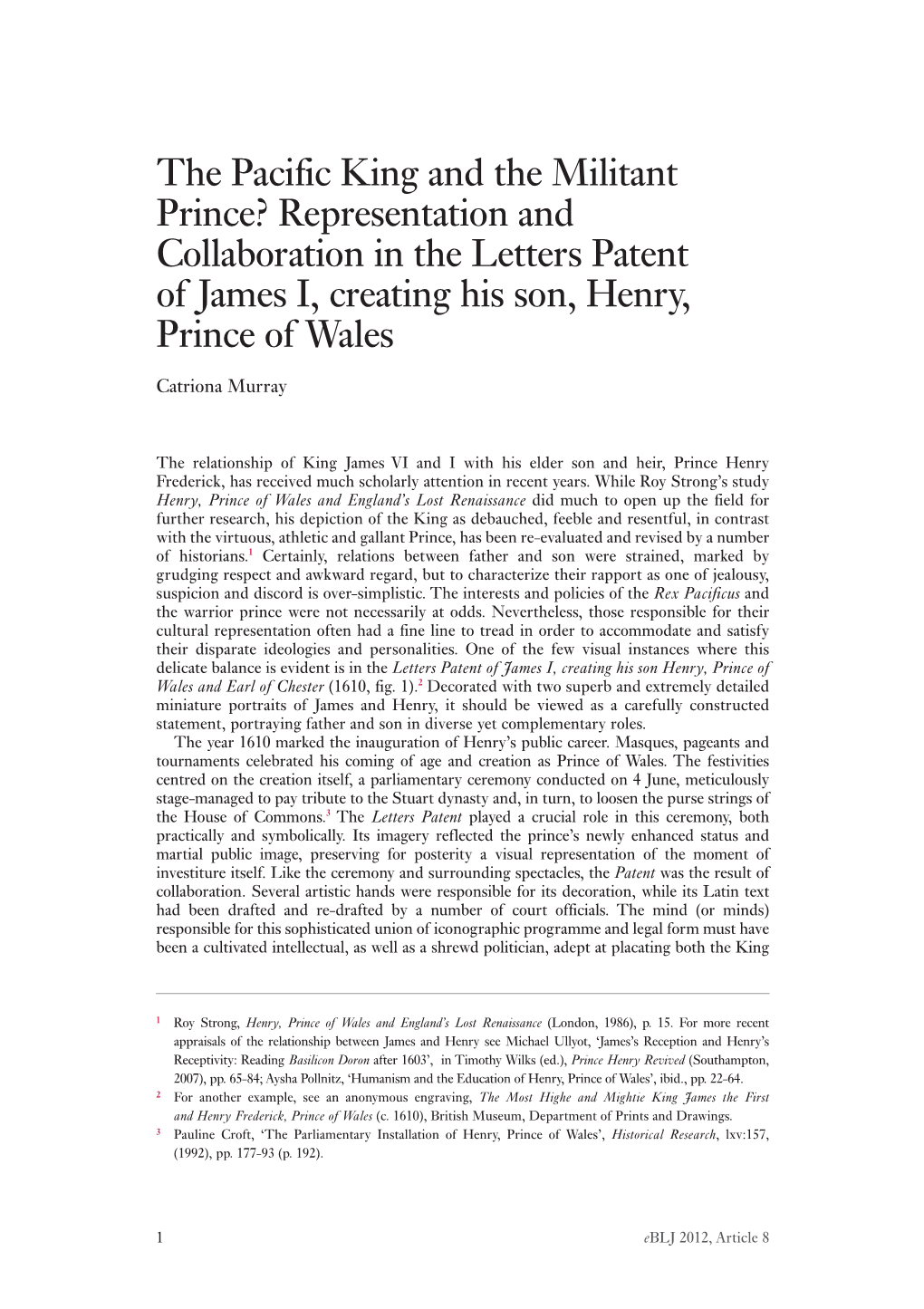 The Pacific King and the Militant Prince? Representation and Collaboration in the Letters Patent of James I, Creating His Son, Henry, Prince of Wales