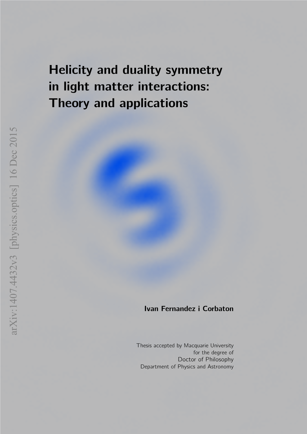 Helicity and Duality Symmetry in Light Matter Interactions: Theory and Applications