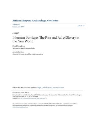 Inhuman Bondage: the Rise and Fall of Slavery in the New World David Brion Davis Yale University, David.B.Davis@Yale.Edu
