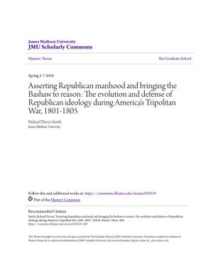 The Evolution and Defense of Republican Ideology During America's Tripolitan War, 1801-1805 Richard Trevor Smith James Madison University