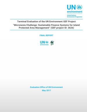 Terminal Evaluation of the UN Environment GEF Project “Micronesia Challenge: Sustainable Finance Systems for Island Protected Area Management” (GEF Project ID: 3626)