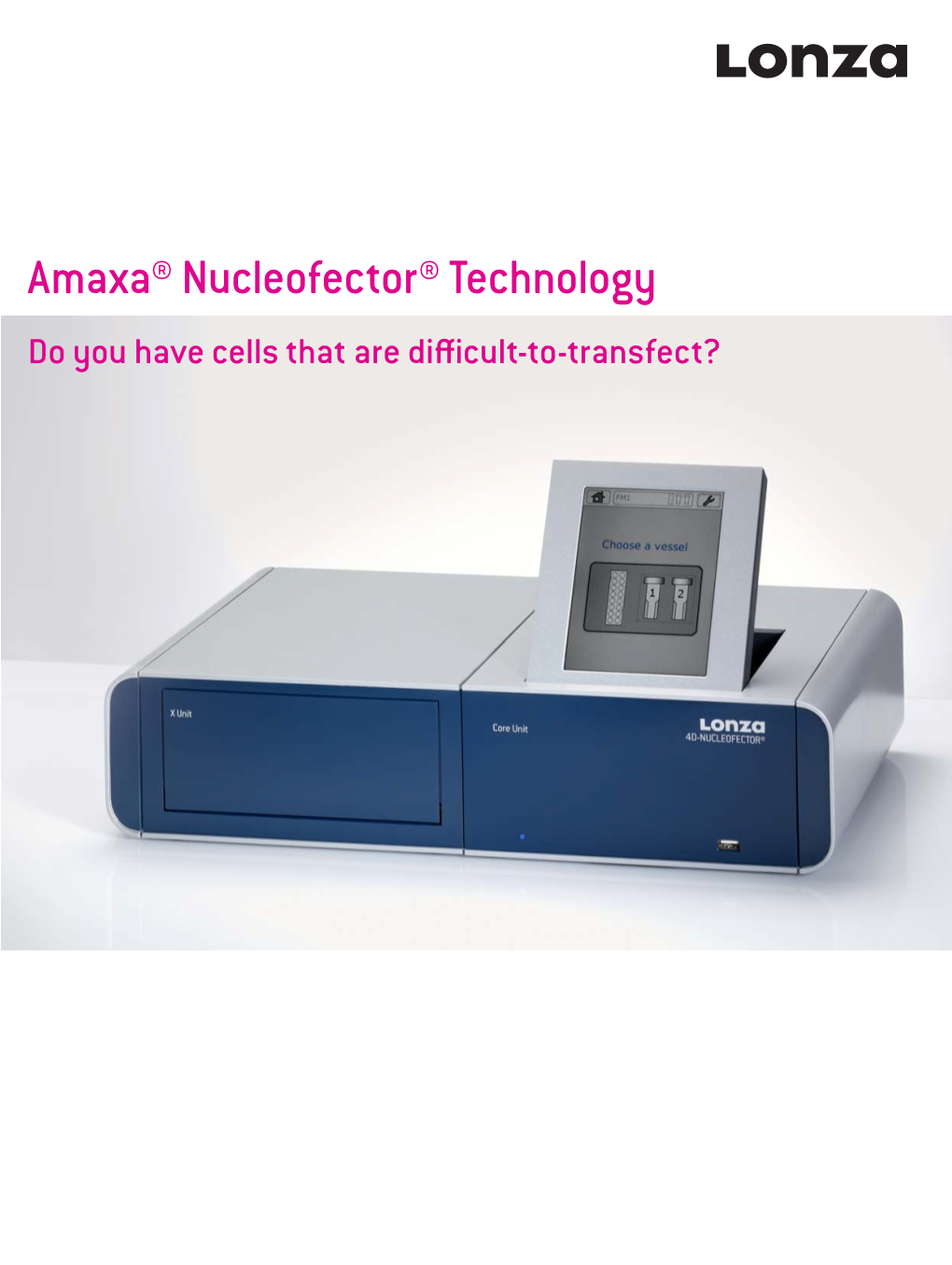 Amaxa® Nucleofector® Technology Do You Have Cells That Are Diffi Cult-To-Transfect? Amaxa® Nucleofector® Technology