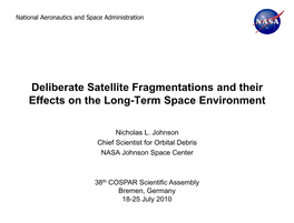 Deliberate Satellite Fragmentations and Their Effects on the Long-Term Space Environment