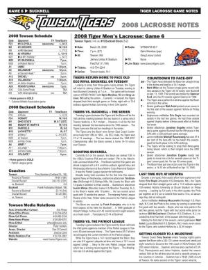 2008 LACROSSE NOTES 2008 Towson Schedule 2008 Tiger Men’S Lacrosse: Game 6 Date Opponent TV Time/Score Towson Tigers (1-4) Vs