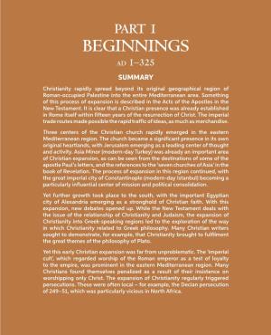 BEGINNINGS Ad 1–325 SUMMARY Christianity Rapidly Spread Beyond Its Original Geographical Region of Roman-Occupied Palestine Into the Entire Mediterranean Area