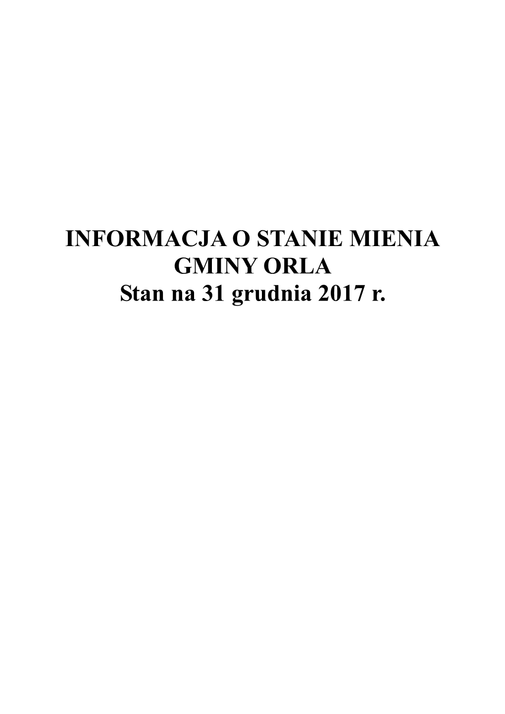 INFORMACJA O STANIE MIENIA GMINY ORLA Stan Na 31 Grudnia 2017 R