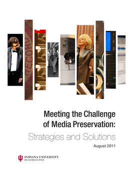 Meeting the Challenge of Media Preservation: Strategies and Solutions August 2011
