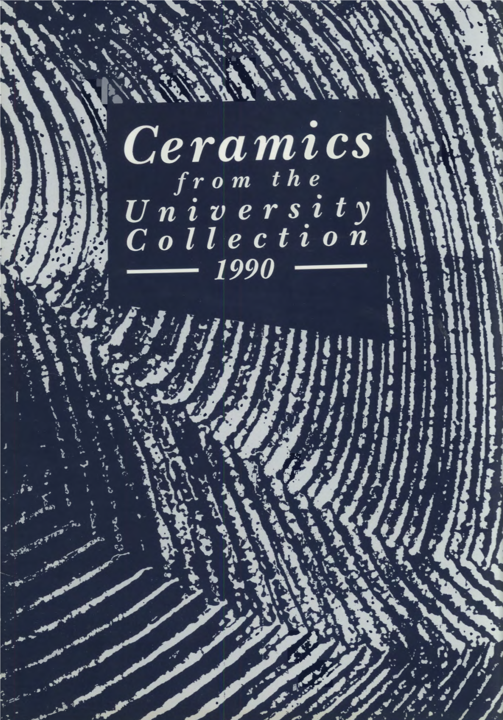 Ceramics from the University Collection 1990 : Works by 22 Artists