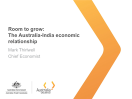 The Australia-India Economic Relationship Mark Thirlwell Chief Economist Australia and India: a Developing Bilateral Relationship Top Ten Trading Partners, 2014-15