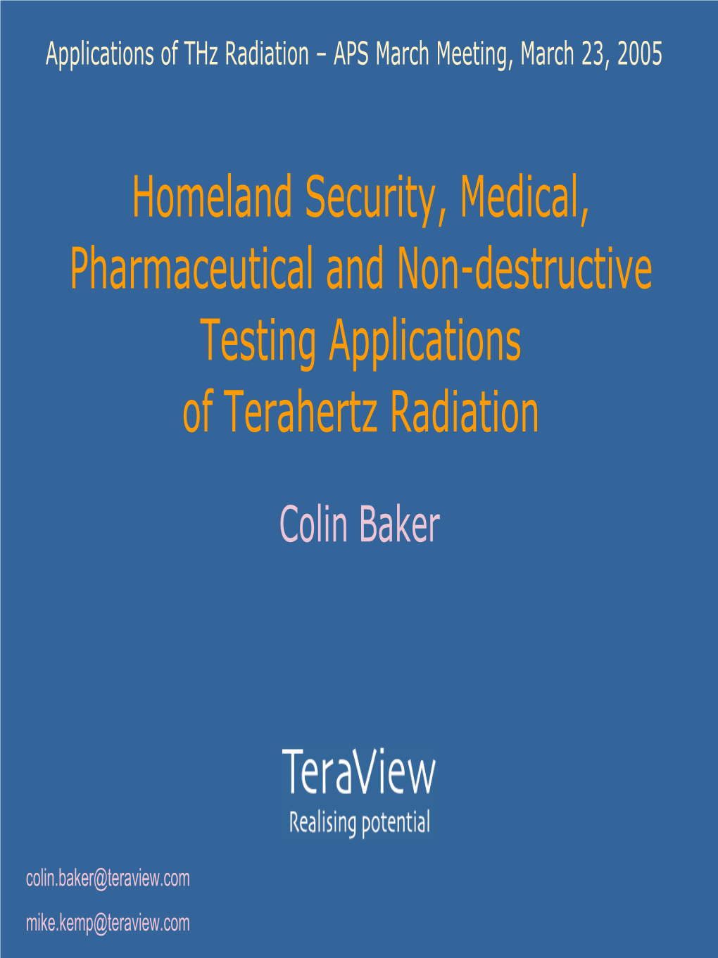 Homeland Security, Medical, Pharmaceutical and Non-Destructive Testing Applications of Terahertz Radiation