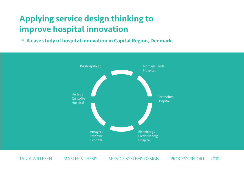 Applying Service Design Thinking to Improve Hospital Innovation - a Case Study of Hospital Innovation in Capital Region, Denmark