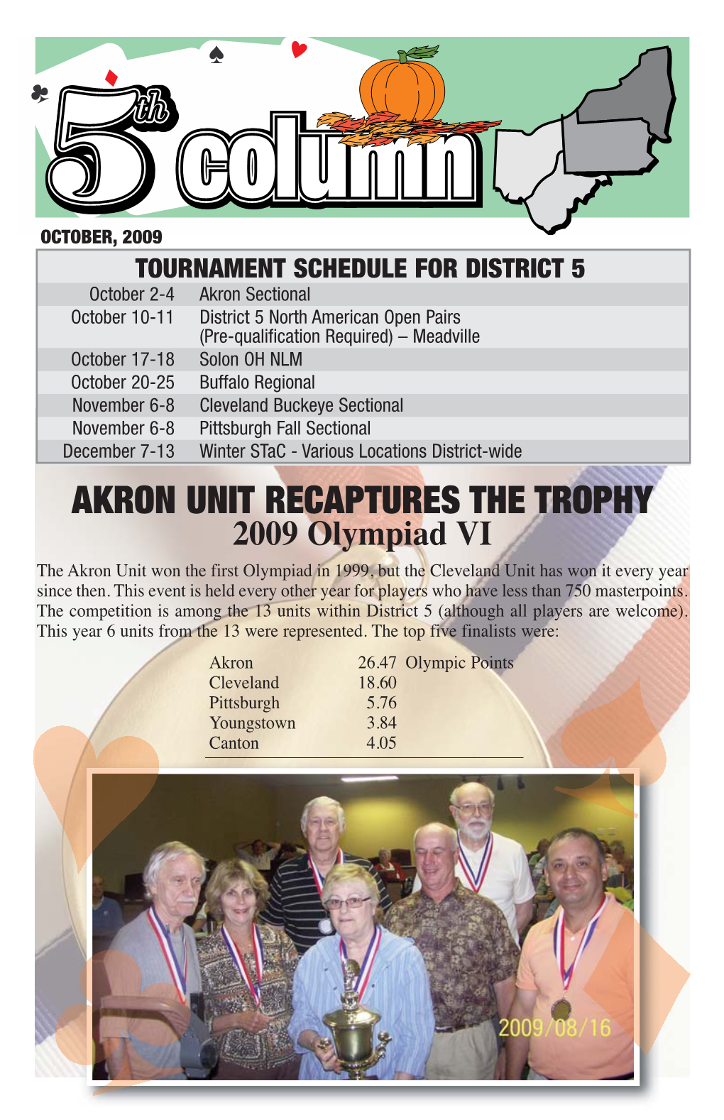 AKRON UNIT RECAPTURES the TROPHY 2009 Olympiad VI the Akron Unit Won the First Olympiad in 1999, but the Cleveland Unit Has Won It Every Year Since Then